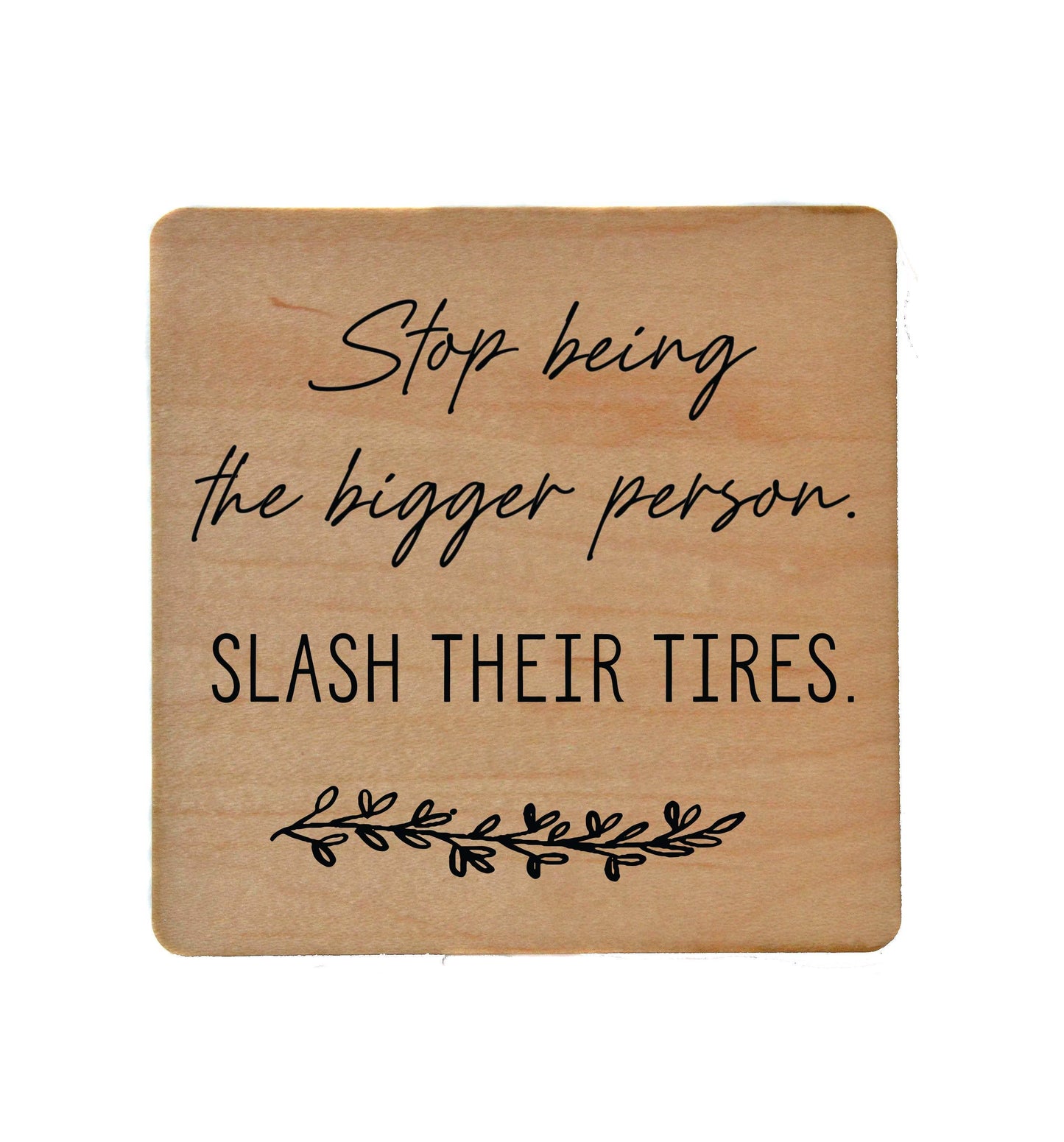 Slash Their Tires Fun Coaster Friend Gift