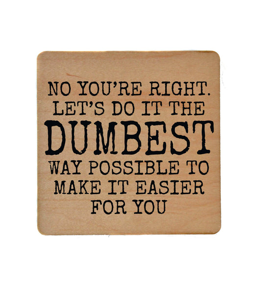 Coaster - Let's Do It The Dumbest Way Funny Wood Coasters