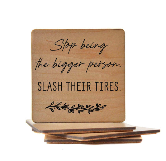 Slash Their Tires  Fun Coaster Friend Gift