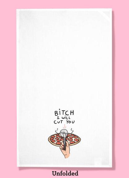 Bitch I Will Cut You - Pizza Dishtowel