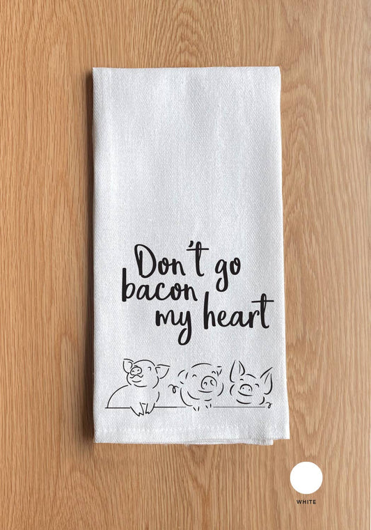 Don't go Bacon my heart Kitchen Towel