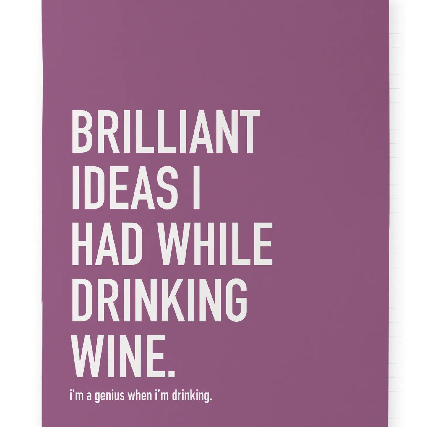 Brilliant Ideas I Had While While Drinking Wine Notebook