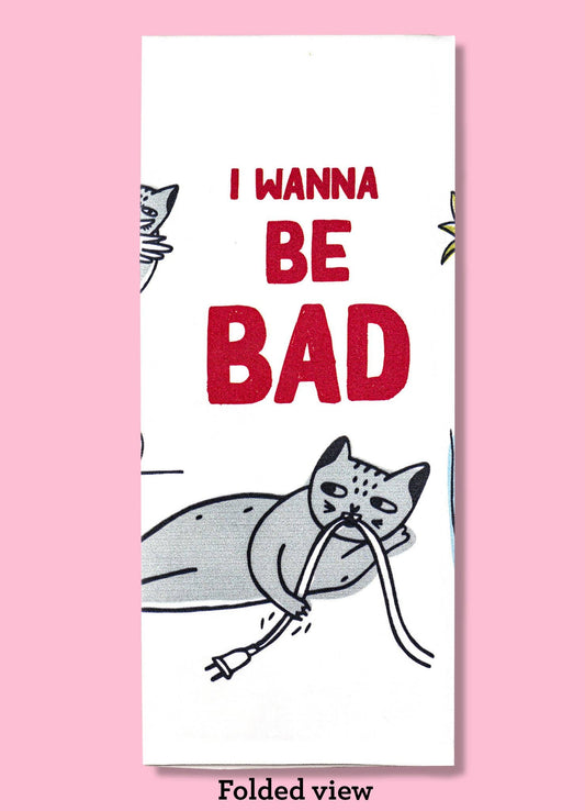 I Wanna Be Bad Dishtowel