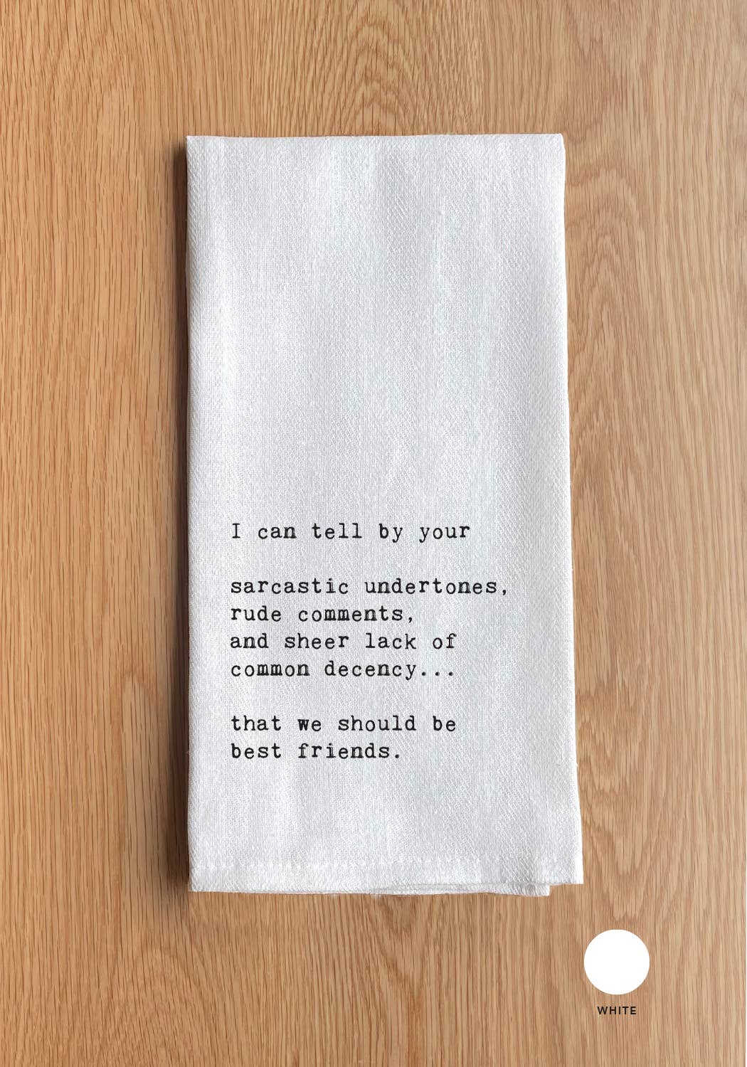 I can tell by your sarcastic undertones... Towel