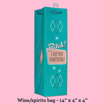 Bitch I Got You Something deluxe gift bag