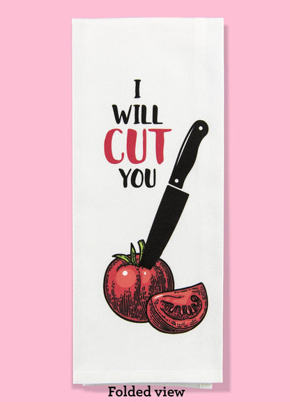 I Will Cut You Tomato Dishtowel