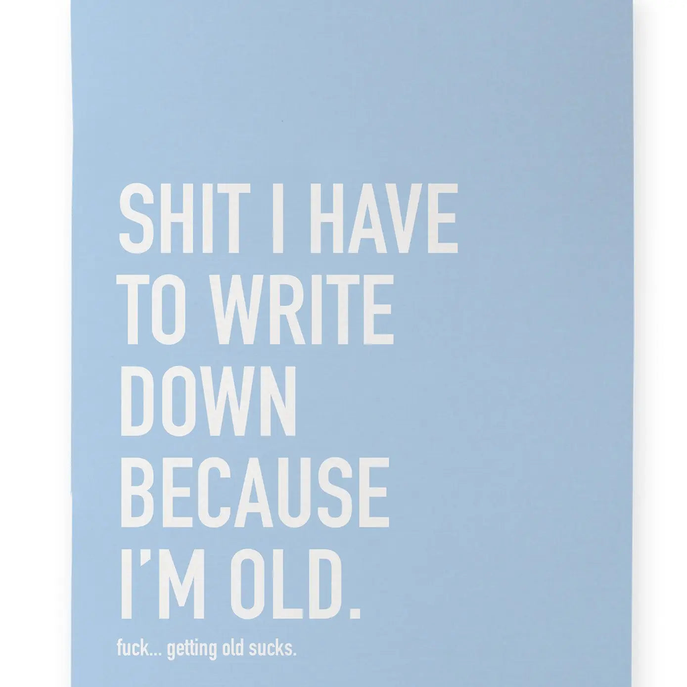 Sh*t I Have to Write Down Because I'm Old Notebook