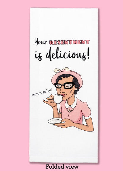 Your Resentment Is Delicious Dishtowel